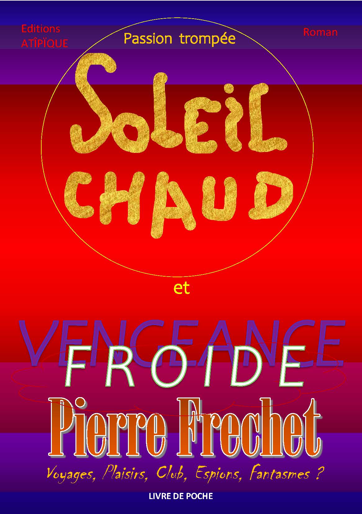 PASSION TROMPEE, SOLEIL CHAUD et FROIDES VENGEANCES